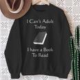 I Can't Adult Today I Have A Book To Read T-Shirt Sweatshirt Gifts for Old Women