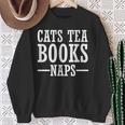 Cat Lover Cats Tea Books Naps Sweatshirt Gifts for Old Women Cat Lover Cats Tea Books Naps Sweatshirt Gifts for Old Women