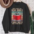 Cat I Read Books I Drink Coffee And I Know Things Book For Men Women Sweatshirt Gifts for Old Women Cat I Read Books I Drink Coffee And I Know Things Book For Men Women Sweatshirt Gifts for Old Women