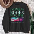 I Closed My Books To Be Here So This Better Be Good Fun Cute Sweatshirt Gifts for Old Women