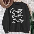 Crazy Book Lady Librarian Appreciation Humor Cute Literary Sweatshirt Gifts for Old Women
