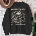 Dark Romance Book Villain Morally Grey Is My Favorite Color Sweatshirt Gifts for Old Women Dark Romance Book Villain Morally Grey Is My Favorite Color Sweatshirt Gifts for Old Women