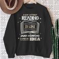 A Day Without Reading Is Like Just Kidding Books Reading Sweatshirt Gifts for Old Women