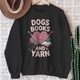 Dogs Books And Yarn Crocheter Crocheting Sweatshirt Gifts for Old Women