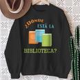 Donde Esta La Biblioteca Library Book ReaderShirt Sweatshirt Gifts for Old Women