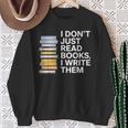 I Don't Just Read Books I Write Them Author Writer Sweatshirt Gifts for Old Women