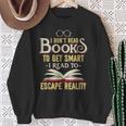 I Don't Read Books To Get Smart Book Lover & Reading Sweatshirt Gifts for Old Women