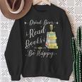 Drink Beer Read Books Be Happy Book For Readers Sweatshirt Gifts for Old Women