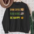 Drink Coffee Read Books Be Happy TShirt Coffee Lover Ideas Sweatshirt Gifts for Old Women