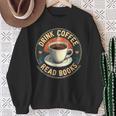 Drink Coffee Read Books Lover Vintage Quote Retro Saying Fun Sweatshirt Gifts for Old Women