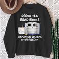 Drink Tea Read Books Dismantle Systems Of Oppression Sweatshirt Gifts for Old Women