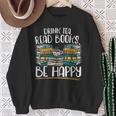 Drink Tea Read Books Be Happy Bibliophile Abibliophobia Sweatshirt Gifts for Old Women Drink Tea Read Books Be Happy Bibliophile Abibliophobia Sweatshirt Gifts for Old Women
