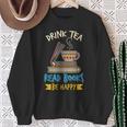 Drink Tea Read Books Be Happy Tea Drinker Book Lovers Sweatshirt Gifts for Old Women Drink Tea Read Books Be Happy Tea Drinker Book Lovers Sweatshirt Gifts for Old Women
