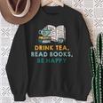 Drink Tea Read Books Be Happy s For Book Lovers Sweatshirt Gifts for Old Women