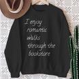 I Enjoy Romantic Walks Through The Bookstore Sweatshirt Gifts for Old Women