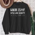 Where My Epic Love Story TBR Pile Book Reader Booktok Sweatshirt Gifts for Old Women Where My Epic Love Story TBR Pile Book Reader Booktok Sweatshirt Gifts for Old Women