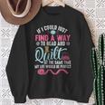 Find A Way Quilter Shirt Quilting And Book Lover Sweatshirt Gifts for Old Women