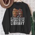 If Found Please Return To The Library Bookish Book Lover Sweatshirt Gifts for Old Women
