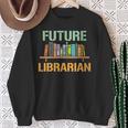 Future Librarian School Librarian Book Sweatshirt Gifts for Old Women Future Librarian School Librarian Book Sweatshirt Gifts for Old Women