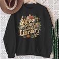 Groovy Support Your Local Library Book Reader Lover Bookworm Sweatshirt Gifts for Old Women