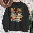 Ha Ha Made You Read Reading Quotes Bookish Book Lover Sweatshirt Gifts for Old Women