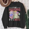 Hoarder Book Reading Lover Bookworm Librarian Hoarding Sweatshirt Gifts for Old Women