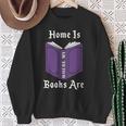 Home Is Where My Books Are Sweatshirt Gifts for Old Women