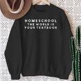 Homeschool The World Is Your Textbook I Homeschool Sweatshirt Gifts for Old Women