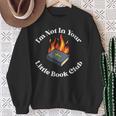 I'm Not In Your Little Book Club Anti Religion Meme Sweatshirt Gifts for Old Women I'm Not In Your Little Book Club Anti Religion Meme Sweatshirt Gifts for Old Women