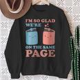 I'm So Glad We'Re On The Same Page Book Lover Writer Sweatshirt Gifts for Old Women