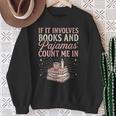 If It Involves Books & Pajamas Count Me In Cute Pajama Night Sweatshirt Gifts for Old Women