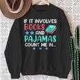 If It Involves Books And Pajamas Bookworm Books Sweatshirt Gifts for Old Women