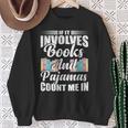 If It Involves Books And Pajamas Count Me In Vintage Reading Sweatshirt Gifts for Old Women