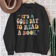 It's a Good Day To Read a Book Lover Reader Writer Bookworm Sweatshirt Gifts for Old Women