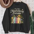 It's Too Nonfiction Outside Reading Book Lover Humor Sweatshirt Gifts for Old Women It's Too Nonfiction Outside Reading Book Lover Humor Sweatshirt Gifts for Old Women