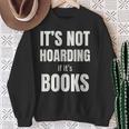 It's Not Hoarding Books Book Collector Sweatshirt Gifts for Old Women It's Not Hoarding Books Book Collector Sweatshirt Gifts for Old Women