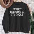 It’s Not Hoarding If It’s Books Sweatshirt Gifts for Old Women