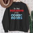 It's Not Hoarding If Its Comic Books Collector Sweatshirt Gifts for Old Women