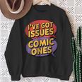 I'Ve Got Issues The Comic Book Kind Collector Sweatshirt Gifts for Old Women I'Ve Got Issues The Comic Book Kind Collector Sweatshirt Gifts for Old Women