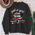 Just A Girl Who Loves Books For Book Worm Lover Sweatshirt Gifts for Old Women Just A Girl Who Loves Books For Book Worm Lover Sweatshirt Gifts for Old Women