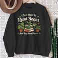 I Just Want To Read Books And Buy More Plants Sweatshirt Gifts for Old Women