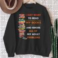 I Just Want To Read My Books Ignore All Of My Adult Problems Sweatshirt Gifts for Old Women I Just Want To Read My Books Ignore All Of My Adult Problems Sweatshirt Gifts for Old Women