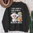 I Just Want To Read Books And Pet My Bichon Frise Dog Sweatshirt Gifts for Old Women I Just Want To Read Books And Pet My Bichon Frise Dog Sweatshirt Gifts for Old Women