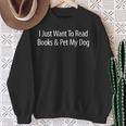 I Just Want To Read Books And Pet My Dog Sweatshirt Gifts for Old Women