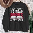 I Just Want To Read Books And Pet Dogs Cute Animal Reading Sweatshirt Gifts for Old Women I Just Want To Read Books And Pet Dogs Cute Animal Reading Sweatshirt Gifts for Old Women