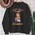 I Just Want To Read Books And Pet My Hamster Sweatshirt Gifts for Old Women I Just Want To Read Books And Pet My Hamster Sweatshirt Gifts for Old Women