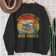 Keep Your Bans Off Our Books Booker Apparel Sweatshirt Gifts for Old Women Keep Your Bans Off Our Books Booker Apparel Sweatshirt Gifts for Old Women