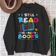 Kindergarten Teacher I Still Read Childrens Books Sweatshirt Gifts for Old Women Kindergarten Teacher I Still Read Childrens Books Sweatshirt Gifts for Old Women