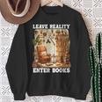 Leave Reality Enter Books Bookworm Reading Book Sweatshirt Gifts for Old Women Leave Reality Enter Books Bookworm Reading Book Sweatshirt Gifts for Old Women