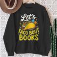 Let's Taco About Books Mexican Pun Bookworm Sweatshirt Gifts for Old Women Let's Taco About Books Mexican Pun Bookworm Sweatshirt Gifts for Old Women